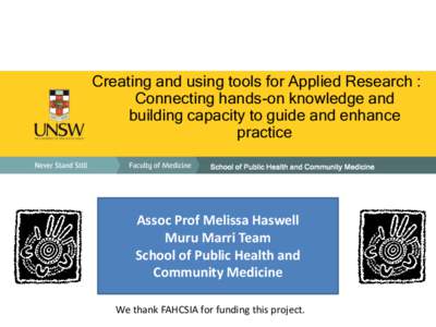 Creating and using tools for Applied Research : Connecting hands-on knowledge and building capacity to guide and enhance practice School of Public Health and Community Medicine
