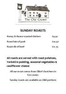 SUNDAY ROASTS Honey & thyme roasted chicken £9.50  Roast loin of pork