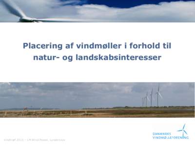 Placering af vindmøller i forhold til  natur- og landskabsinteresser Vindtræf 2013 – LM Wind Power, Lunderskov