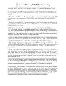 Minutes from October 4, 2012 MABRA Board Meeting Attendance: Evelyn Egizi (VP), Robin Meidhof (Treasurer), Chris Merriam (Membership Liaison) 1) Annual MABRA meeting is tentatively scheduled for Sunday, January 20, 2013.