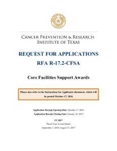 REQUEST FOR APPLICATIONS RFA R-17.2-CFSA Core Facilities Support Awards Please also refer to the Instructions for Applicants document, which will be posted October 17, 2016