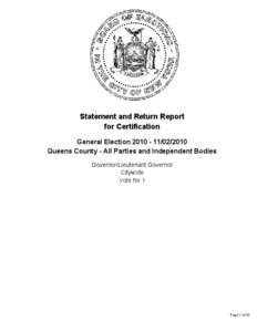 Statement and Return Report for Certification General Election[removed]2010 Queens County - All Parties and Independent Bodies Governor/Lieutenant Governor Citywide
