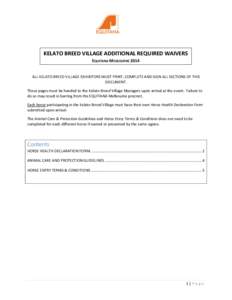 KELATO BREED VILLAGE ADDITIONAL REQUIRED WAIVERS EQUITANA MELBOURNE 2014 ALL KELATO BREED VILLAGE EXHIBITORS MUST PRINT, COMPLETE AND SIGN ALL SECTIONS OF THIS DOCUMENT. These pages must be handed to the Kelato Breed Vil