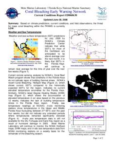 Mote Marine Laboratory / Florida Keys National Marine Sanctuary  Coral Bleaching Early Warning Network Current Conditions Report #[removed]Updated June 30, 2006 Summary: Based on climate predictions, current conditions, 