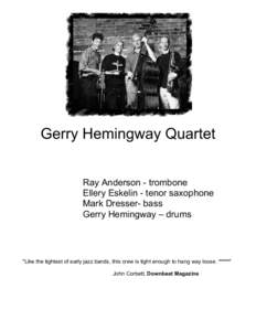 Gerry Hemingway Quartet Ray Anderson - trombone Ellery Eskelin - tenor saxophone Mark Dresser- bass Gerry Hemingway – drums