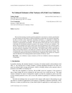 Journal of Machine Learning Research–1105  Submitted 05/03; Revised 9/03; Published 9/04 No Unbiased Estimator of the Variance of K-Fold Cross-Validation Yoshua Bengio