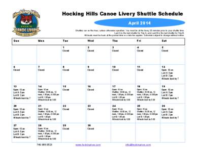 Hocking Hills Canoe Livery Shuttle Schedule April 2014 Shuttles run on the hour, unless otherwise specified. You must be at the livery 25 minutes prior to your shuttle time.