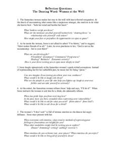 Reflectio n Questi ons The Dancing Word: Wo man at t he Well 1. The Samaritan woman makes her way to the well with heavy-footed resignation. At the shock of encountering what seems like a suspicious stranger, she resolve