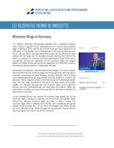 EU BUSINESS NEWS & INSIGHTS Minimum Wage in Germany The German Parliament (Bundestag) approved with a significant majority (535 in favor, 5 against and 61 abstentions) on 3rd July the first minimum wage in Germany, which