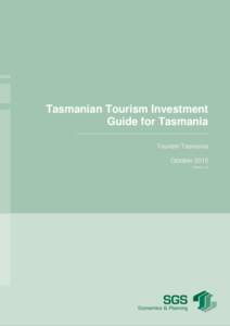 Tasmanian Tourism Investment Guide for Tasmania Tourism Tasmania October 2010 Version 1.2