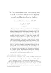 The German sub-national government bond market: structure, determinants of yield spreads and Berlin’s forgone bail-out Alexander Schulz∗ and Guntram B. Wolff∗∗ November 3, 2008†† Abstract