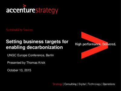 Setting business targets for enabling decarbonization UNGC Europe Conference, Berlin Presented by Thomas Krick  October 13, 2015