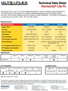 Technical Data Sheet Normandy® Lite FL Normandy Lite FL is an 11 oz. front-lit billboard material. It prints as vibrantly and consistently as the Normandy Pro. Normandy Lite is ideal for billboard applications due to it