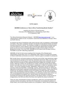 Call for papers: ABORNE Conference on ‘How is Africa Transforming Border Studies?’ Hosted by the School of Social Sciences, University of the Witwatersrand, Johannesburg, South AfricaSeptember 2009 The African
