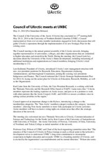 May 21, 2014 [For Immediate Release] The Council of the University of the Arctic (UArctic) has concluded its 17th meeting held May 20-21, 2014 at the University of Northern British Columbia (UNBC). Council representative