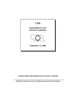 CJIS Annual Report to the Nebraska Legislature September 15, 2000