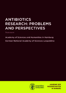 ANTIBIOTICS RESEARCH: PROBLEMS AND PERSPECTIVES Statement Academy of Sciences and Humanities in Hamburg German National Academy of Sciences Leopoldina