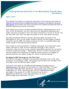 Helping Newlyweds Enroll in the Marketplace Outside Open Enrollment July 8, 2014 This assister fact sheet is a companion document to the consumer fast sheet on Helping Consumers Enroll in Special Enrollment Periods in th