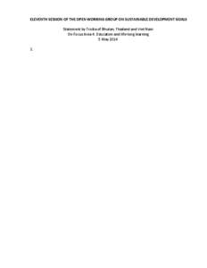 ELEVENTH SESSION OF THE OPEN WORKING GROUP ON SUSTAINABLE DEVELOPMENT GOALS Statement by Troika of Bhutan, Thailand and Viet Nam On Focus Area 4: Education and life-long learning 5 May[removed]I speak on behalf of the Tr