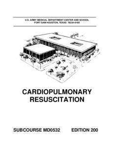 U.S. ARMY MEDICAL DEPARTMENT CENTER AND SCHOOL FORT SAM HOUSTON, TEXASCARDIOPULMONARY RESUSCITATION