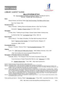 WJU Library LIBRARY SUBJECT GUIDE: MLA CITATION STYLE See: MLA Handbook for Writers of Research Papers (Ref[removed]G437m) See also: EasyBib http://www.easybib.com Book