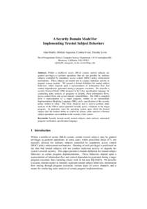 A Security Domain Model for Implementing Trusted Subject Behaviors Alan Shaffer, Mikhail Auguston, Cynthia Irvine, Timothy Levin  Naval Postgraduate School, Computer Science Department, 1411 Cunningham Rd., Monterey, Ca