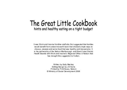 It was Work and Income frontline staff who first suggested that families would benefit from a down-to-earth book that showed simple ways to choose, prepare and serve food that was healthy and inexpensive. It is the partn