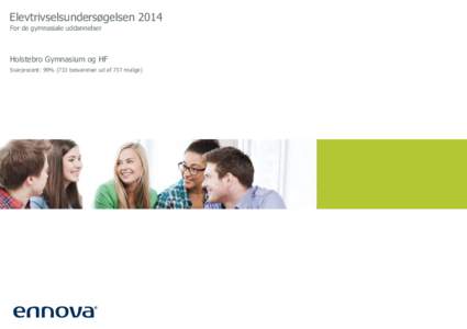 Elevtrivselsundersøgelsen 2014 For de gymnasiale uddannelser Holstebro Gymnasium og HF Svarprocent: 99% (733 besvarelser ud af 737 mulige)