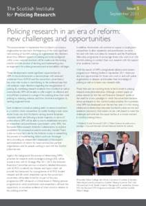 Issue 5 September 2011 Policing research in an era of reform: new challenges and opportunities The announcement in September that Scotland is to create a