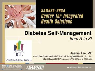 Diabetes Self-Management from A to Z! Jeanie Tse, MD Associate Chief Medical Officer/ VP Integrated Health, ICL, Inc. Clinical Assistant Professor, NYU School of Medicine