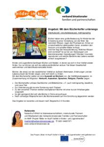 Angebot: Mit dem Bücherkoffer unterwegs interkulturell, vorurteilsbewusst, mehrsprachig Bücher haben eine große Bedeutung für Kinder bei der Entwicklung einer Vorstellung von der Welt. Sie vermitteln Wissen, regen di