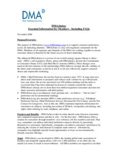 DMAchoice: Essential Information for Members - Including FAQs November 2008 Purpose/Overview: The purpose of DMAchoice (www.DMAchoice.org) is to support consumer preferences across all marketing channels. DMAchoice is a 