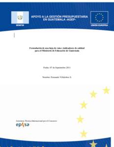 Formulación de una hoja de ruta e indicadores de calidad para el Ministerio de Educación de Guatemala Fecha: 07 de Septiembre[removed]Nombre: Fernando Villalobos S.