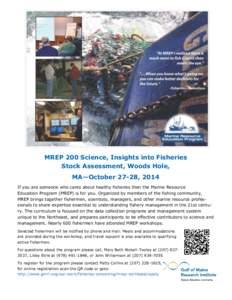 MREP 200 Science, Insights into Fisheries Stock Assessment, Woods Hole, MA—October 27-28, 2014 If you are someone who cares about healthy fisheries then the Marine Resource Education Program (MREP) is for you. Organize