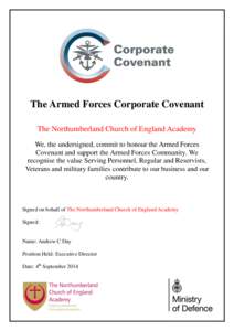 The Armed Forces Corporate Covenant The Northumberland Church of England Academy We, the undersigned, commit to honour the Armed Forces Covenant and support the Armed Forces Community. We recognise the value Serving Pers