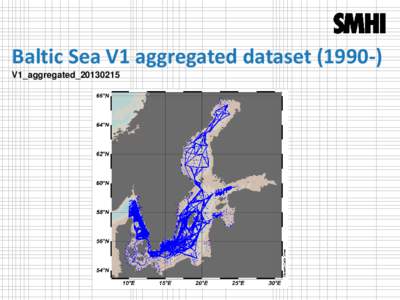 Baltic Sea V1 aggregated datasetV1_aggregated_20130215 Station Selection Criteria: 1/Jan/1990Polygon Selection to avoid North Sea (East of 10°E in the Skagerrak)