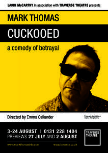 LAKIN McCARTHY in association with TRAVERSE THEATRE presents  MARK THOMAS CUCKOOED a comedy of betrayal