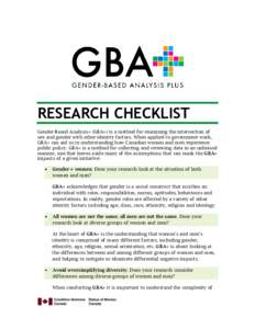 RESEARCH CHECKLIST Gender-Based Analysis+ (GBA+) is a method for examining the intersection of sex and gender with other identity factors. When applied to government work, GBA+ can aid us in understanding how Canadian wo