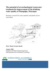 The potential of eco-technological wastewater treatment for improvement of the drinking water quality of Matagalpa, Nicaragua Inventory research on water quantity and quality of two watersheds
