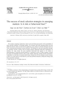 Emerging Markets Review[removed] – 262 www.elsevier.com/locate/econbase The success of stock selection strategies in emerging markets: Is it risk or behavioral bias?B Jaap van der Hart a, Gerben de Zwart b, Dick va