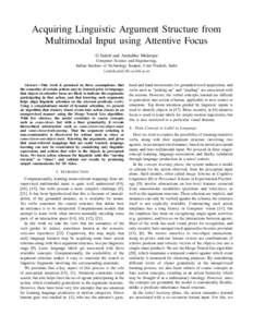 Acquiring Linguistic Argument Structure from Multimodal Input using Attentive Focus G Satish and Amitabha Mukerjee Computer Science and Engineering, Indian Institute of Technology Kanpur, Uttar Pradesh, India {satish,ami