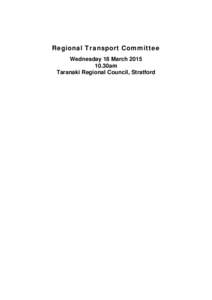 Regional Transport Committee Wednesday 18 March[removed]30am Taranaki Regional Council, Stratford  Agenda for the Regional Transport Committee of the Taranaki