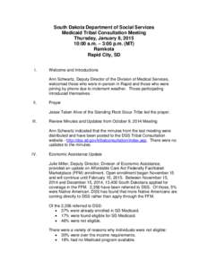 South Dakota Department of Social Services Medicaid Tribal Consultation Meeting Thursday, January 8, :00 a.m. – 3:00 p.m. (MT) Ramkota Rapid City, SD