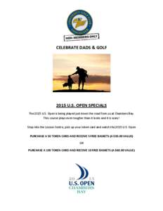 CELEBRATE DADS & GOLFU.S. OPEN SPECIALS The 2015 U.S. Open is being played just down the road from us at Chambers Bay. This course plays even tougher than it looks and it is scary! Stop into the Lesson Centre, pic