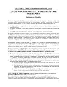 GOVERNMENT FINANCE OFFICERS ASSOCIATION (GFOA)  AWARD PROGRAM FOR SMALL GOVERNMENT CASH BASIS REPORTS Statement of Principles The Award Program for Small Government Cash Basis Reports (the program) is designed to help sm