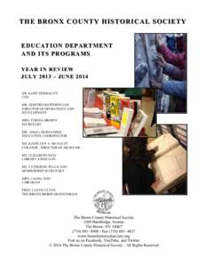 THE BRONX COUNTY HISTORICAL SOCIETY  EDUCATION DEPARTMENT AND ITS PROGRAMS YEAR IN REVIEW JULY 2013 – JUNE 2014