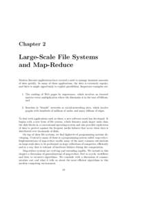 Chapter 2  Large-Scale File Systems and Map-Reduce Modern Internet applications have created a need to manage immense amounts of data quickly. In many of these applications, the data is extremely regular,