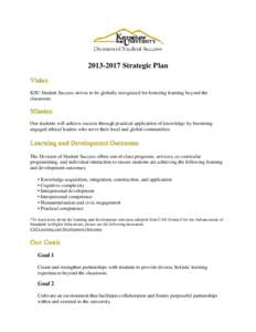 Strategic Plan  KSU Student Success strives to be globally recognized for fostering learning beyond the classroom.  Our students will achieve success through practical application of knowledge by becoming