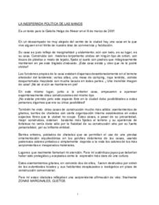 LA INESPERADA POLÍTICA DE LAS MANOS Es un texto para la Galería Helga de Alvear en el 8 de marzo de 2001 En un descampado no muy alejado del centro de la ciudad hay una casa en la que vive alguien en el limite de nuest