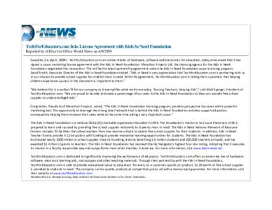 TechForEducators.com Inks License Agreement with Kids In Need Foundation Reported by eOffice for Office World News on[removed]Sausalito, CA (April, [removed]TechForEducators.com, an online retailer of hardware, software 
